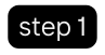 step 1